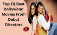 Top 10 Best Bollywood Movies From Debut Directors