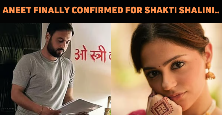 Amar Kaushik Reveals How Aneet Padda Came On Board Shakti Shalini