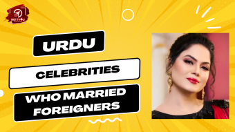 Urdu Celebrities Who Married Foreigners