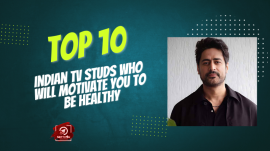 Top 10 Indian TV Studs Who Will Motivate You To Be Healthy