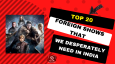 Top 20 Foreign Shows That We Desperately Need In India