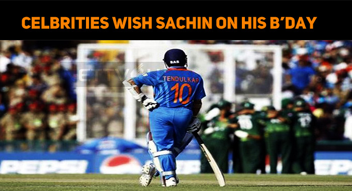 Celebrities Wish Sachin On His Birthday!