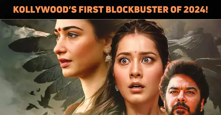 ‘Aranmanai 4’ Is The First Blockbuster Of Kolly..