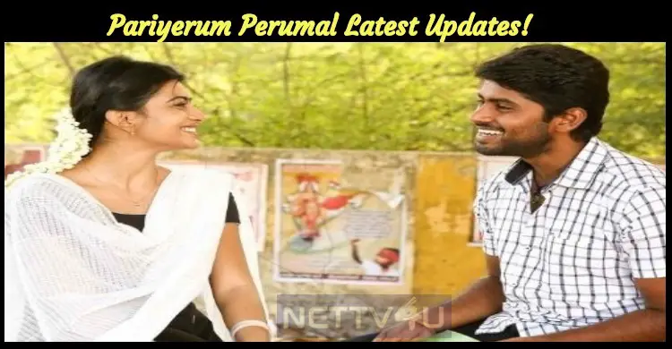 Pariyerum Perumal Latest Updates Nettv4u