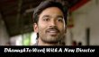 Dhanush To Join A New Director! Tamil News