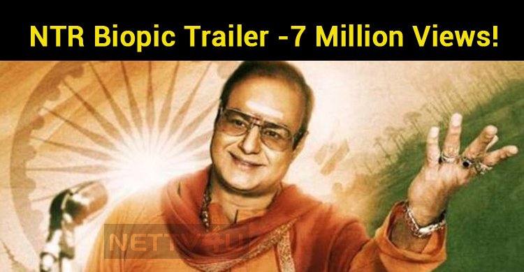 NTR Biopic Trailer Got 7 Million Views!