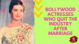 Bollywood Actresses Who Quit The Industry After Marriage