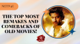 The Top Most Remakes And Comebacks Of Old Movies!