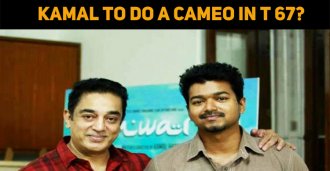 Kamal To Do A Cameo In T 67?