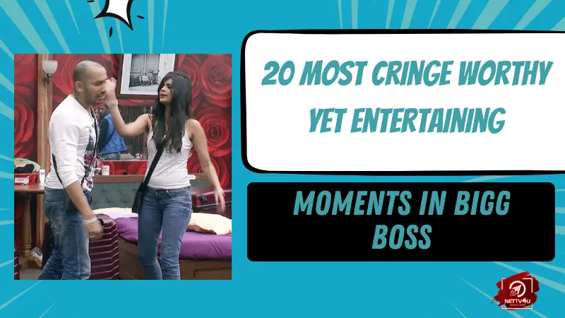 20 Most Cringe Worthy Yet Entertaining Moments In Bigg Boss Hindi Article