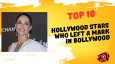Top 10 Hollywood Stars Who Left A Mark In Bollywood