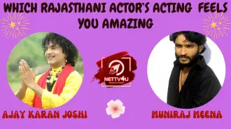 Which Rajasthani Actor's Acting Feels You Amazing