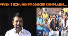 Vivek’s Ezhumin Producer Complains…