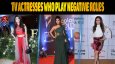 Top 10 Beautiful Hindi TV Actresses Who Play Negative Roles