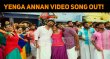 Yenga Annan Video Song Out! Tamil News