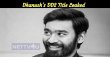 Leaked: Dhanush’s DD2 Title Tamil News