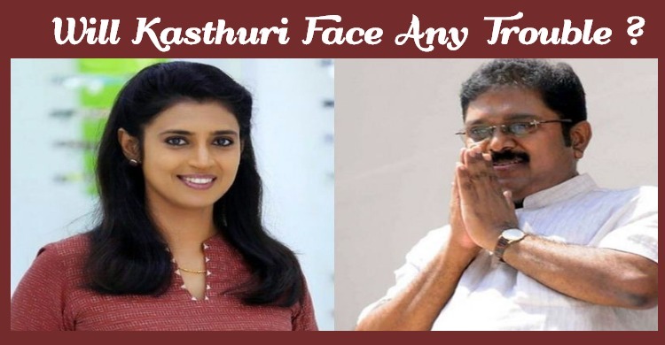 Will Kasthuri Face Any Trouble?