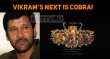 Chiyaan Vikram’s Next Is Cobra! Tamil News