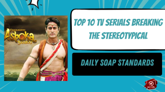 Top 10 TV Serials Breaking The Stereotypical Daily Soap Standards