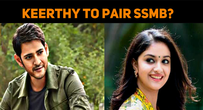 Keerthy Suresh To Pair Mahesh Babu?