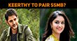 Keerthy Suresh To Pair Mahesh Babu? Telugu News