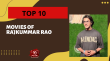 Top 10 Movies Of Rajkummar Rao Hindi Article