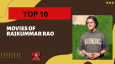 Top 10 Movies Of Rajkummar Rao