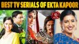 Top 10 Best TV Serials Of Ekta Kapoor We Grew Up Watching It