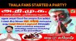 Thala Fans Started A New Party? What Will Be Thala’s Reply? Tamil News