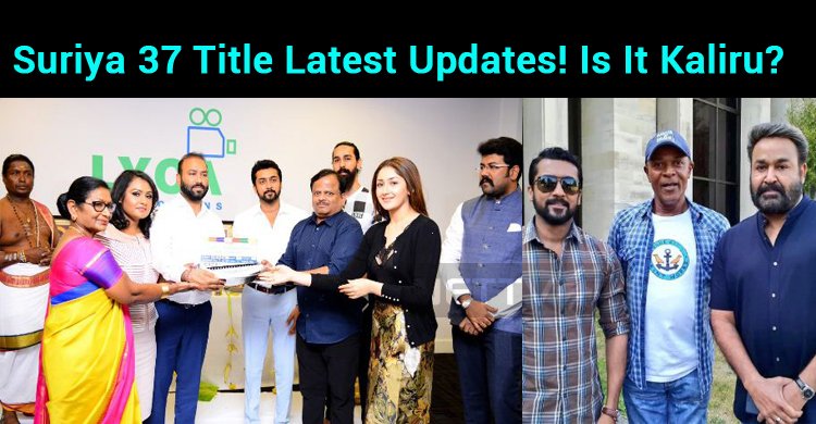 Suriya 37 Title Latest Updates! Is It Kaliru?