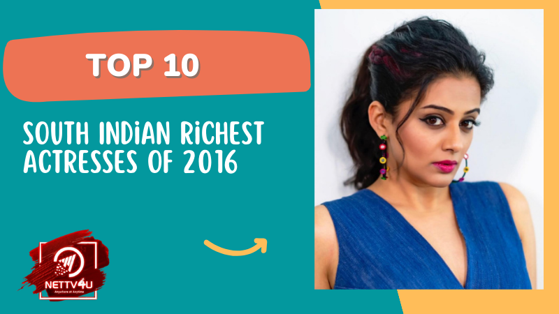  Top 10 South Indian Richest Actresses Of 2016 Tamil Article