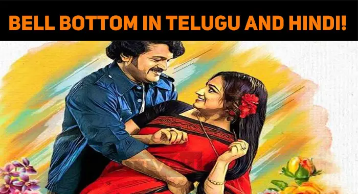 Bell Bottom Is Going To Speak Telugu And Hindi! | NETTV4U