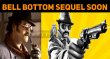 Bell Bottom Sequel Is On The Way! Kannada News