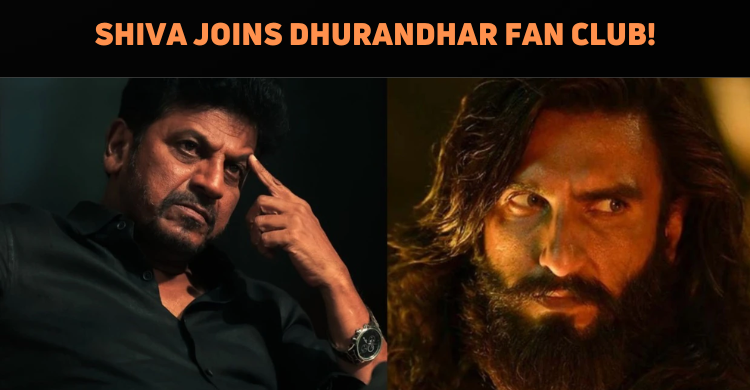 Shiva Rajkumar Praises Dhurandhar: The Revenge