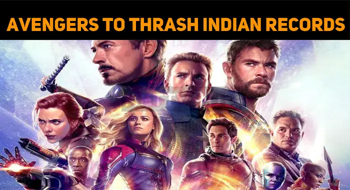 Avengers Endgame To Thrash Indian BO Records?