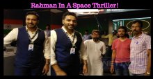 Rahman In A Space Thriller!