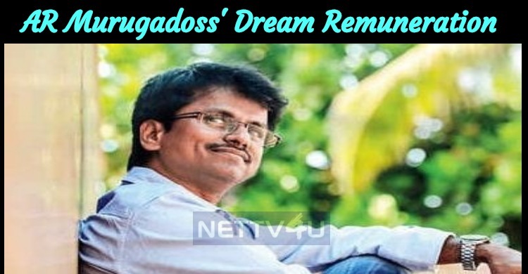AR Murugadoss Will Get A Dream Remuneration For His Next!