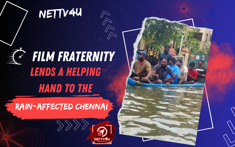 Film Fraternity Lends A Helping Hand To The Rain-affected Chennai Tamil Article