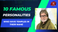 10 Famous Personalities Who Have Temples In Their Name
