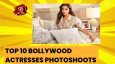Top 10 Bollywood Actresses Photoshoots