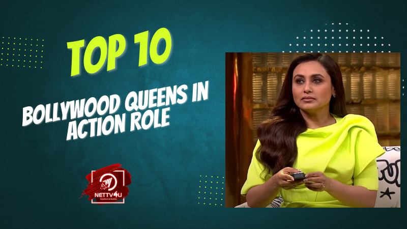 Top 10 Bollywood Queens In Action Role Hindi Article