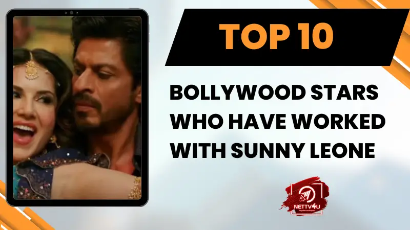 Top 10 Bollywood Stars Who Shared Screen with Sunny Leone