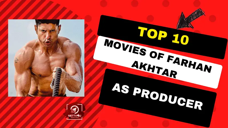 Top 10 Movies Of Farhan Akhtar As Producer | Latest Articles | NETTV4U