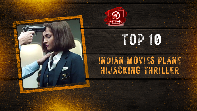 Top 10 Indian Movies Plane Hijacking Thriller Hindi Article