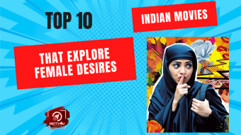 Top 10 Indian Movies That Explore Female Desires