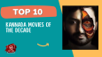 Top 10 Kannada Movies Of The Decade