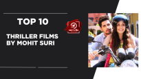 Top 10 Thriller Films By Mohit Suri