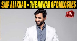 Saif Ali Khan – The Nawab Of Dialogues