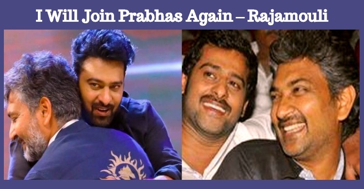 I Will Join Prabhas Again – Rajamouli