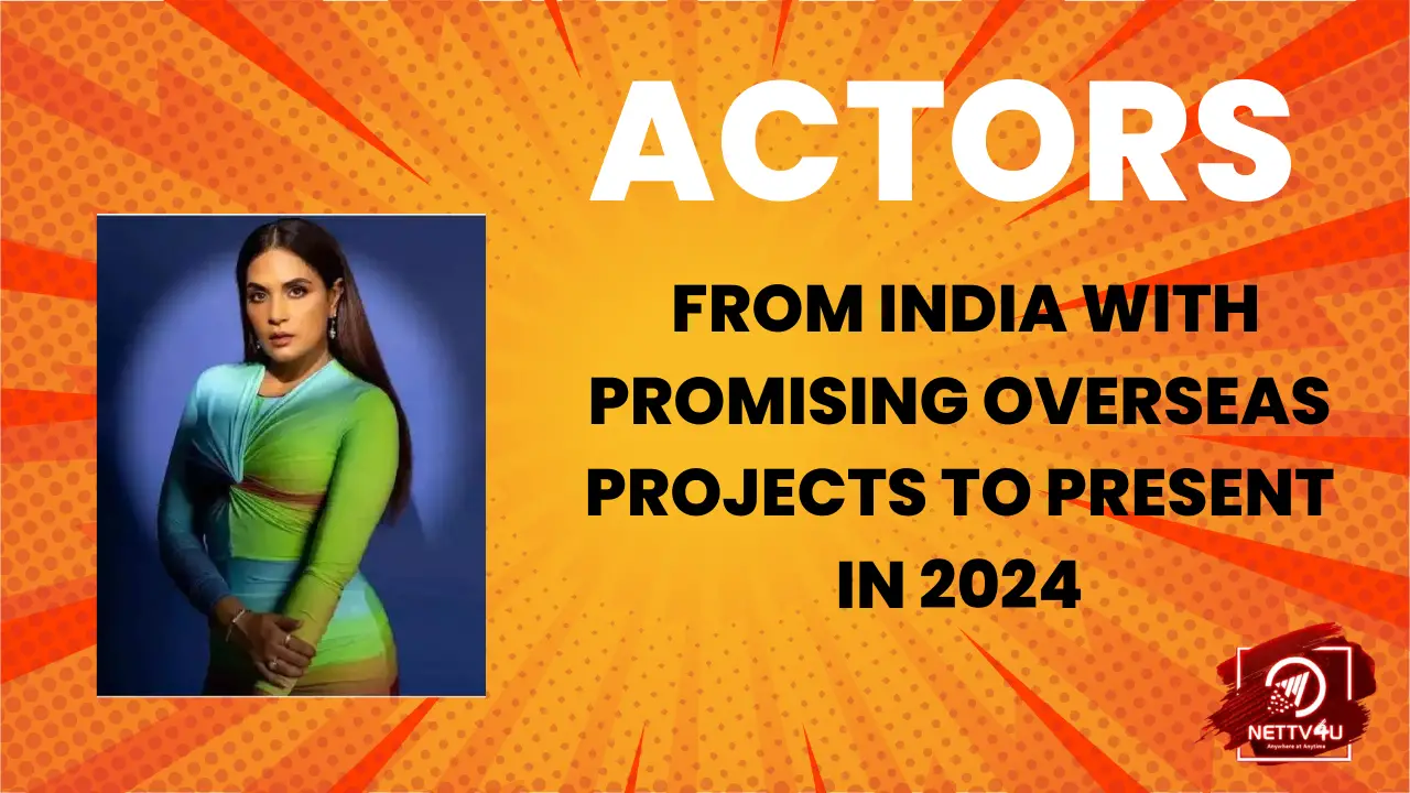 Actors From India With Promising Overseas Projects To Present In 2024